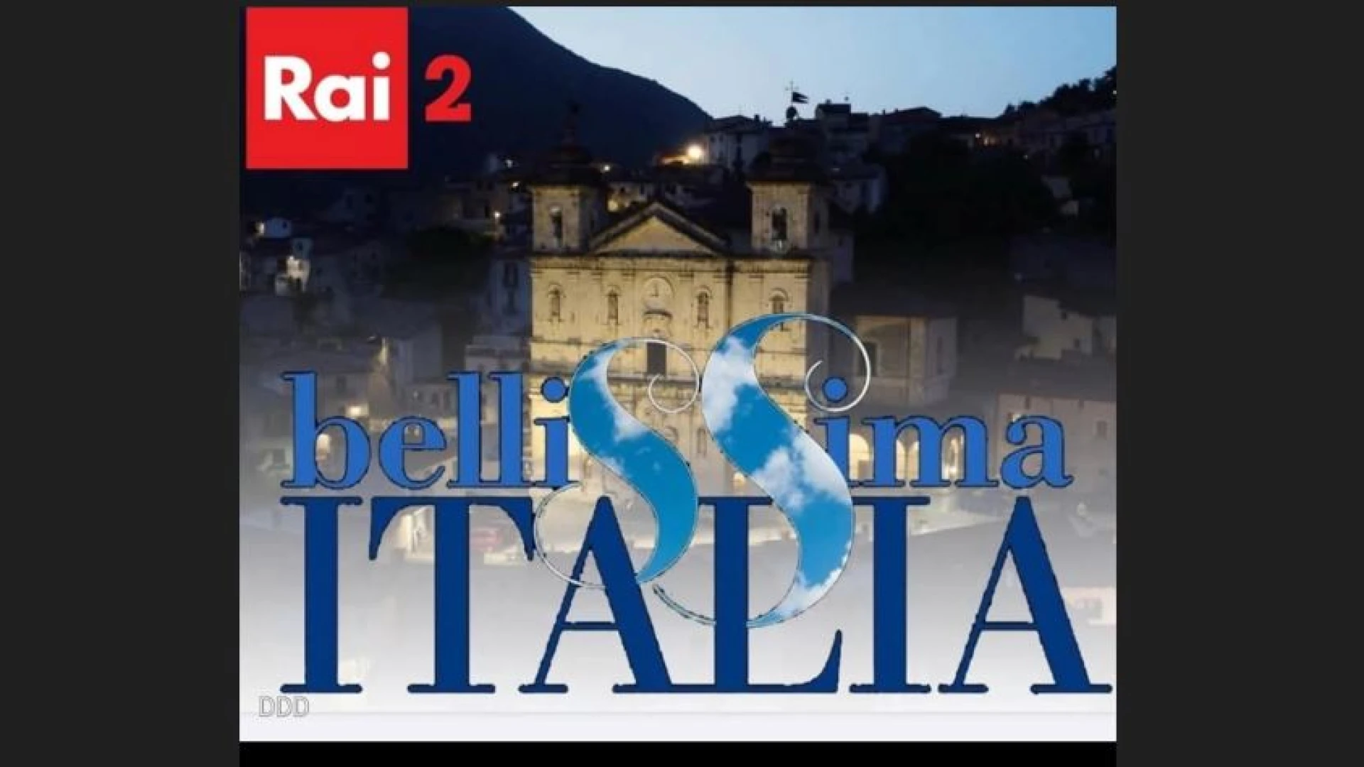 Le bellezze di Castel Di Sangro e del Borgo di Scanno in onda domenica 4 maggio su Rai2 nella puntata di “Bellissima Italia”.